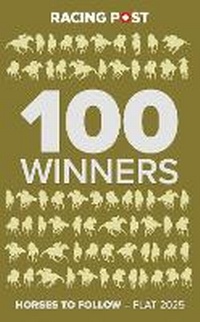 Abbildung von: Racing Post 100 Winners - Pitch Publishing Ltd