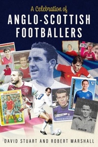 Abbildung von: A Celebration of Anglo-Scottish Footballers - Pitch Publishing Ltd