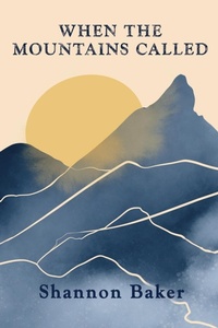 Abbildung von: When the Mountains Called - Solum Literary Press