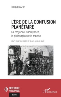 Enlarge image Cover: L'ère de la confusion planétaire - Ouverture Philosophique