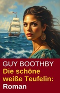 Cover: Die sch&ouml;ne wei&szlig;e Teufelin: Roman - Uksak E-Books