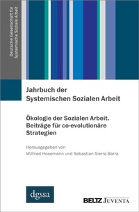 Abbildung von: Jahrbuch der Systemischen Sozialen Arbeit. Band 2. Ökologie der Sozialen Arbeit. Beiträge für co-evolutionäre Strategien - Julius Beltz