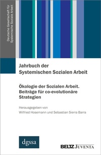 Abbildung von: Jahrbuch der Systemischen Sozialen Arbeit. Band 2. Ökologie der Sozialen Arbeit. Beiträge für co-evolutionäre Strategien - Beltz Juventa