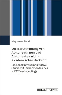 Abbildung von: Die Berufsfindung von Abiturientinnen und Abiturienten nichtakademischer Herkunft - Beltz Juventa