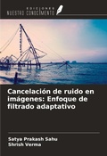Cover: Cancelaci&oacute;n de ruido en im&aacute;genes: Enfoque de filtrado adaptativo - Ediciones Nuestro Conocimiento