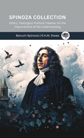 Cover: Spinoza Collection- Ethics, Theologico-Political Treatise, On the Improvement of the Understanding - Grapevine
