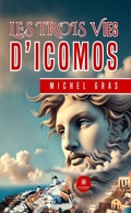 Cover: Les trois vies d'Icomos - Le Lys Bleu &Eacute;ditions