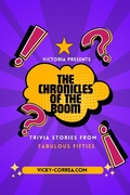 Cover: The chronicles of the boom:Trivia stories from fabulous fifties - Victoria Eugenia Correa Hernandez