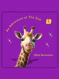 Cover: An Adventure at The Zoo - 1 - Dikla Berkowitz