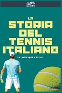 Abbildung von: La storia del tennis italiano - Da Pietrangeli a Sinner - AP Sports