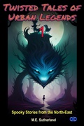 Cover: Twisted Tales of Urban Legends Part 01 - M. E. Sutherland