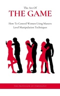 Cover: The Art Of The Game: How To Control Women Using Masters Level Manipulation Techniques (The Hall Of Fame Game Collection, #3) - The Door 2 Success