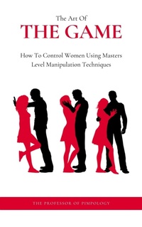 Enlarge image Cover: The Art Of The Game: How To Control Women Using Masters Level Manipulation Techniques (The Hall Of Fame Game Collection, #3) - The Door 2 Success