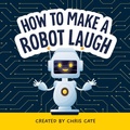Cover: How to Make a Robot Laugh - Callisto Kids