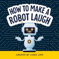 Enlarge image Cover: How to Make a Robot Laugh - Callisto Kids