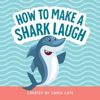 Enlarge image Cover: How to Make a Shark Laugh - Callisto Kids