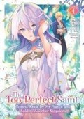 Cover: The Too-Perfect Saint: Tossed Aside by My Fiance and Sold to Another Kingdom (Manga) Vol. 1 - Seven Seas Entertainment, LLC