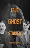 Cover: True Ghost Stories - Curious Publications
