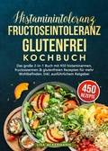 Cover: Histaminintoleranz, Fructoseintoleranz und Glutenfrei Kochbuch - tredition