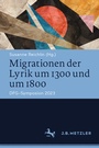 Cover: Migrationen der Lyrik um 1300 und um 1800 - J.B. Metzler