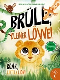 Cover: Br&uuml;ll, kleiner L&ouml;we - Roar, Little Lion - Kleine Leute Verlag