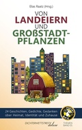 Cover: Von Landeiern und Gro&szlig;stadtpflanzen - Dichterwettstreit deluxe