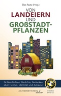 Cover: Von Landeiern und Gro&szlig;stadtpflanzen - Dichterwettstreit deluxe