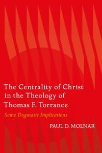 Abbildung von: The Centrality of Christ in the Theology of Thomas F. Torrance - Bloomsbury T&T Clark
