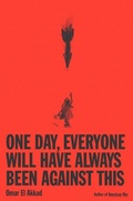 Cover: One Day, Everyone Will Have Always Been Against This - KNOPF