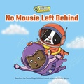 Cover: No Mousie Left Behind - Kids Can Press