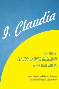 Enlarge image Cover: I, Claudia - Greg Kofford Books, Inc.