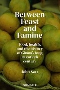 Cover: Between Feast and Famine - UCL Press