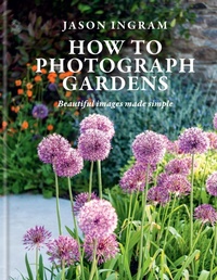 Enlarge image Cover: How to Photograph Gardens - Ilex Press