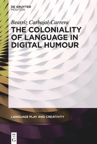 Enlarge image Cover: The Coloniality of Language in Digital Humour - De Gruyter Mouton
