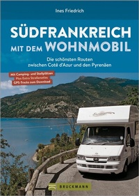 Abbildung von: Südfrankreich mit dem Wohnmobil Die schönsten Routen zwischen Cotê d'Azur und den Pyrenäen  Button: inkl. Provence - Bruckmann Verlag