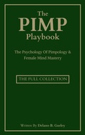 Cover: The Pimp Playbook Full Collection: The Psychology Of Pimpology & Female Mind Mastery (The Hall Of Fame Game Collection, #11) - The Door 2 Success