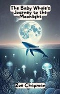 Cover: The Baby Whale's Journey to the Moonlight - Good Child Bookstore