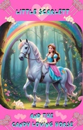 Cover: Little Scarlett and the Candy Loving Horse - Lola Rainbow Press