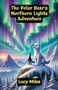 Cover: The Polar Bear's Northern Lights Adventure - Good Child Bookstore