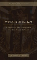 Cover: Wisdom Of The IZM: Wise Quotes And Sayings From The Best Players In Game (The Hall Of Fame Game Collection, #13) - The Door 2 Success