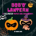 Cover: Bob 'O' Lantern (The Paper Dog Bob Stories) - Mark Lang