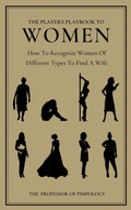 Cover: The Players Playbook To Women: How To Recognize Women Of Different Types To Find A Wife (The Hall Of Fame Game Collection, #2) - The Door 2 Success