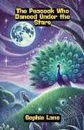Cover: The Peacock Who Danced Under the Stars - Good Child Bookstore