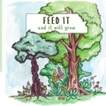 Cover: Feed It and It Will Grow - Scribbles and Scriptures