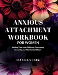 Cover: Anxious Attachment Workbook for Women - Isabella Cruz