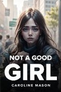 Cover: Not A Good Girl - Caroline Mason