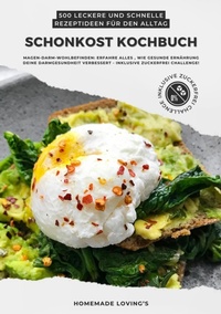 Abbildung von: Schonkost Kochbuch: 500 leckere und schnelle Rezeptideen für den Alltag (Magen-Darm-Wohlbefinden: Erfahre alles, wie gesunde Ernährung deine Darmgesundheit verbessert - inkl. Zuckerfrei Challenge!) - tredition