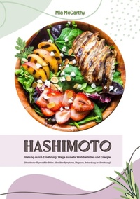 Abbildung von: Hashimoto Heilung durch Ernährung: Wege zu mehr Wohlbefinden und Energie (Hashimoto-Thyreoiditis-Guide: Alles über Symptome, Diagnose, Behandlung und Ernährung) - tredition