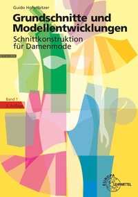 Abbildung von: Grundschnitte und Modellentwicklungen - Schnittkonstruktion für Damenmode - Europa-Lehrmittel