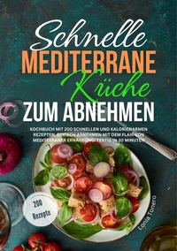 Abbildung von: Schnelle mediterrane Küche zum Abnehmen - Lucid Page Media